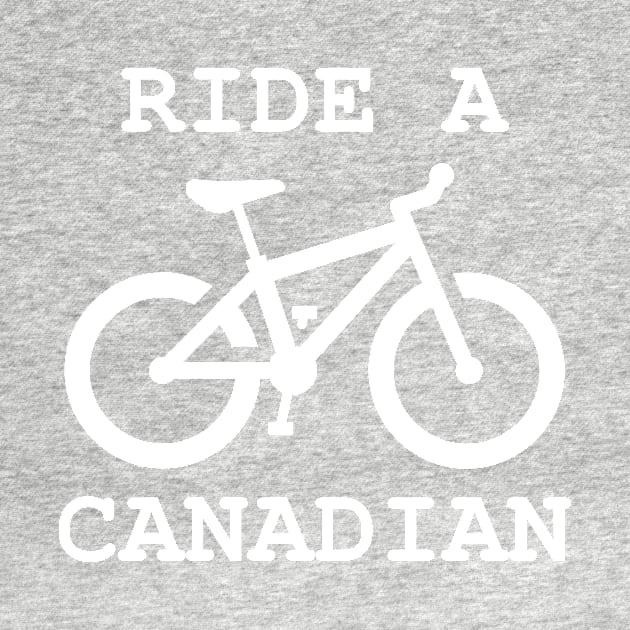 Ride a Canadian by InletGoodsCo